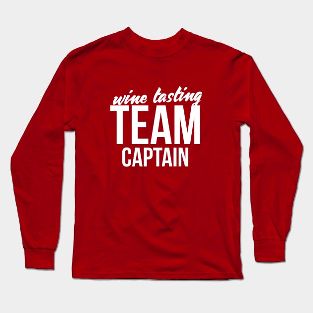 Wine Tasting Team Captain Sarcastic funny wine t shirt Long Sleeve T-Shirt by RedYolk